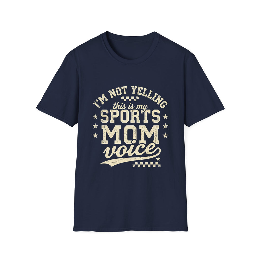 I'm Not Yelling This Is My Sports Mom Voice T-Shirt