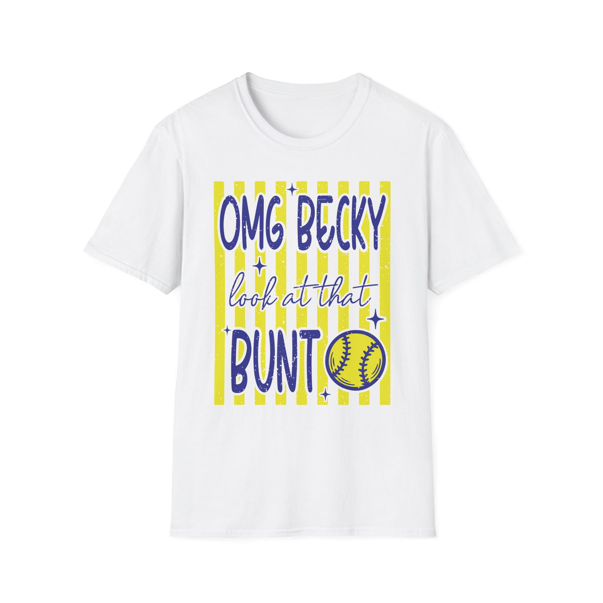 OMG Becky Look at That Bunt T-Shirt — Softball Fan Graphic Tee
