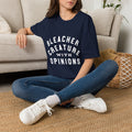 Bleacher Creature With Opinions T‑Shirt