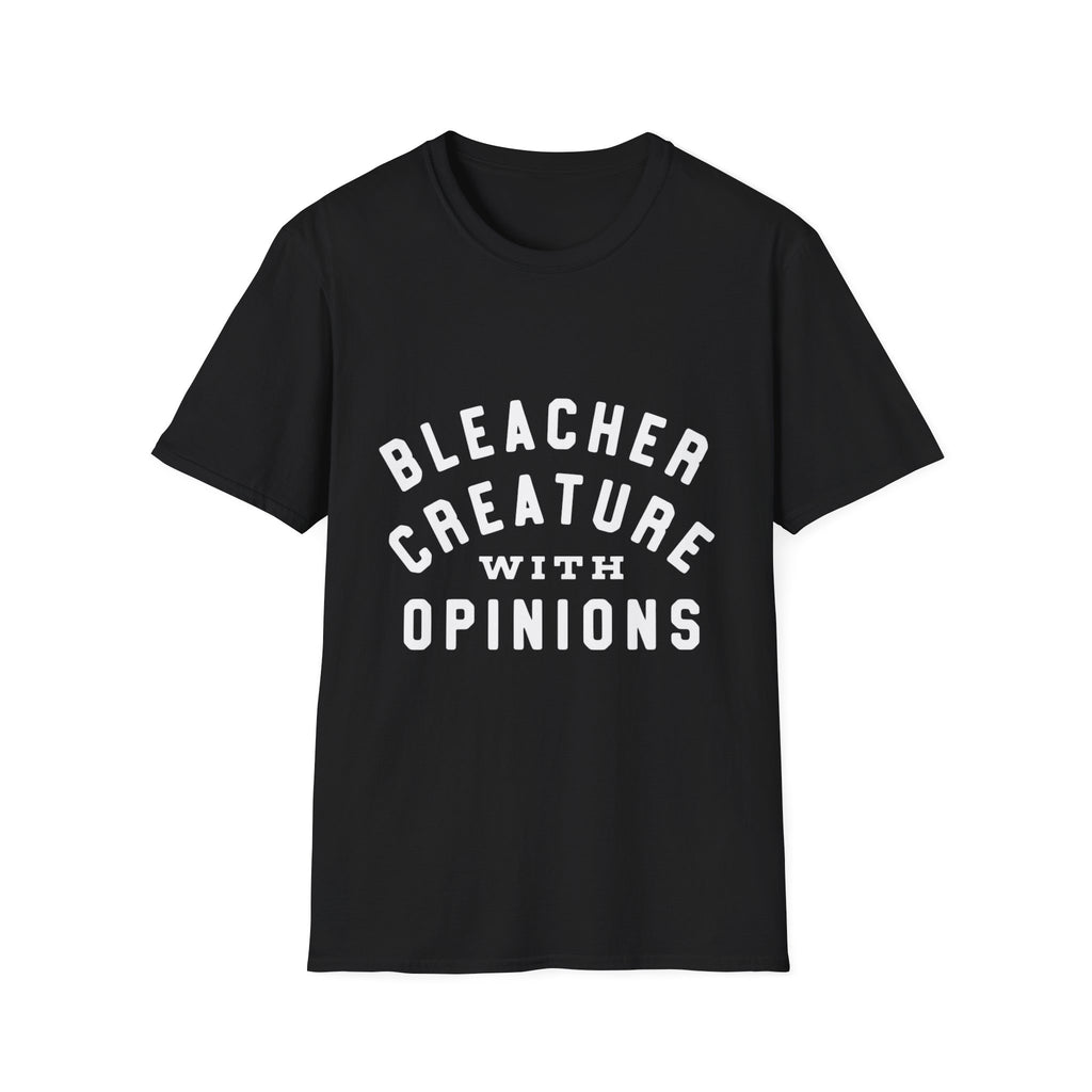 Bleacher Creature With Opinions T‑Shirt