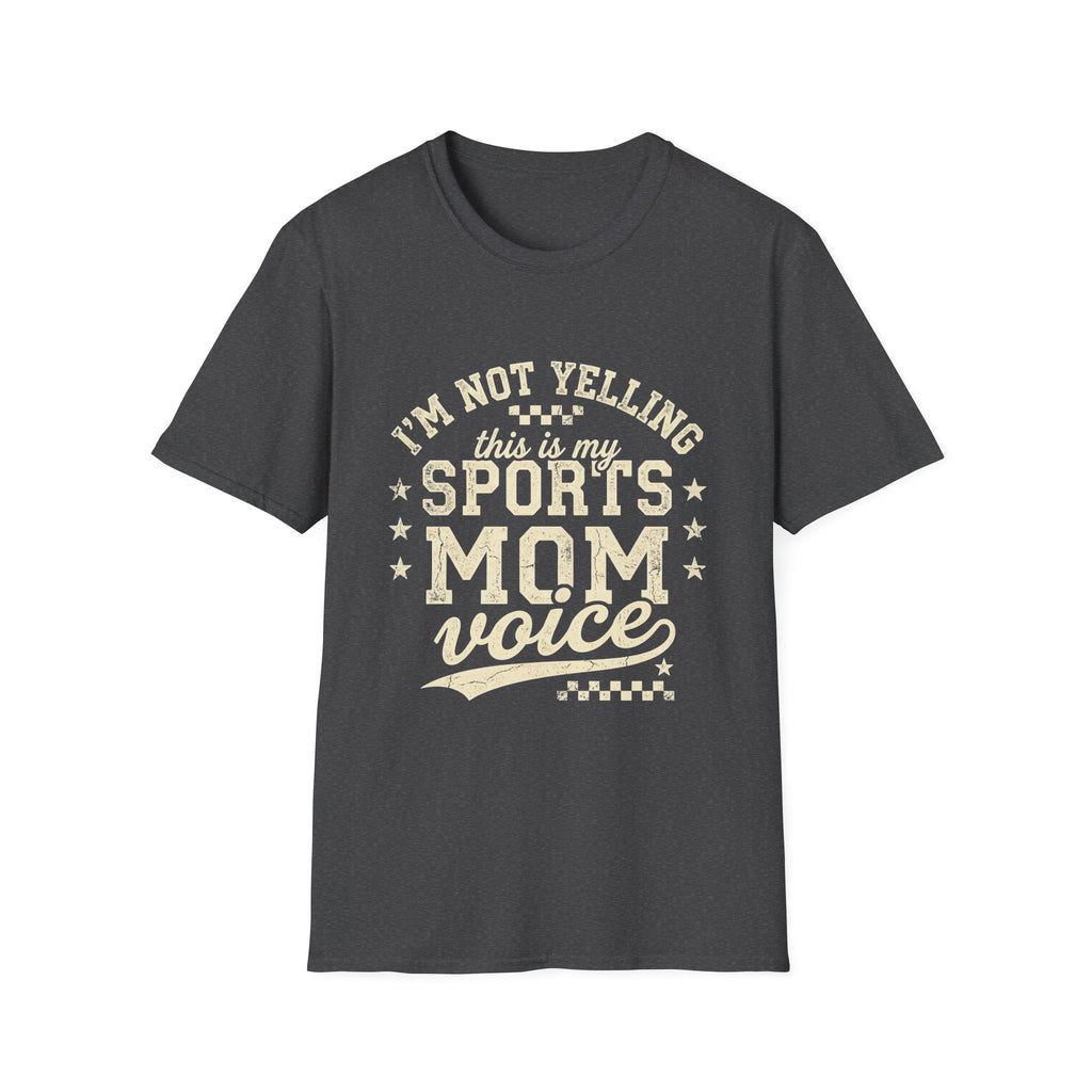 I'm Not Yelling This Is My Sports Mom Voice T-Shirt