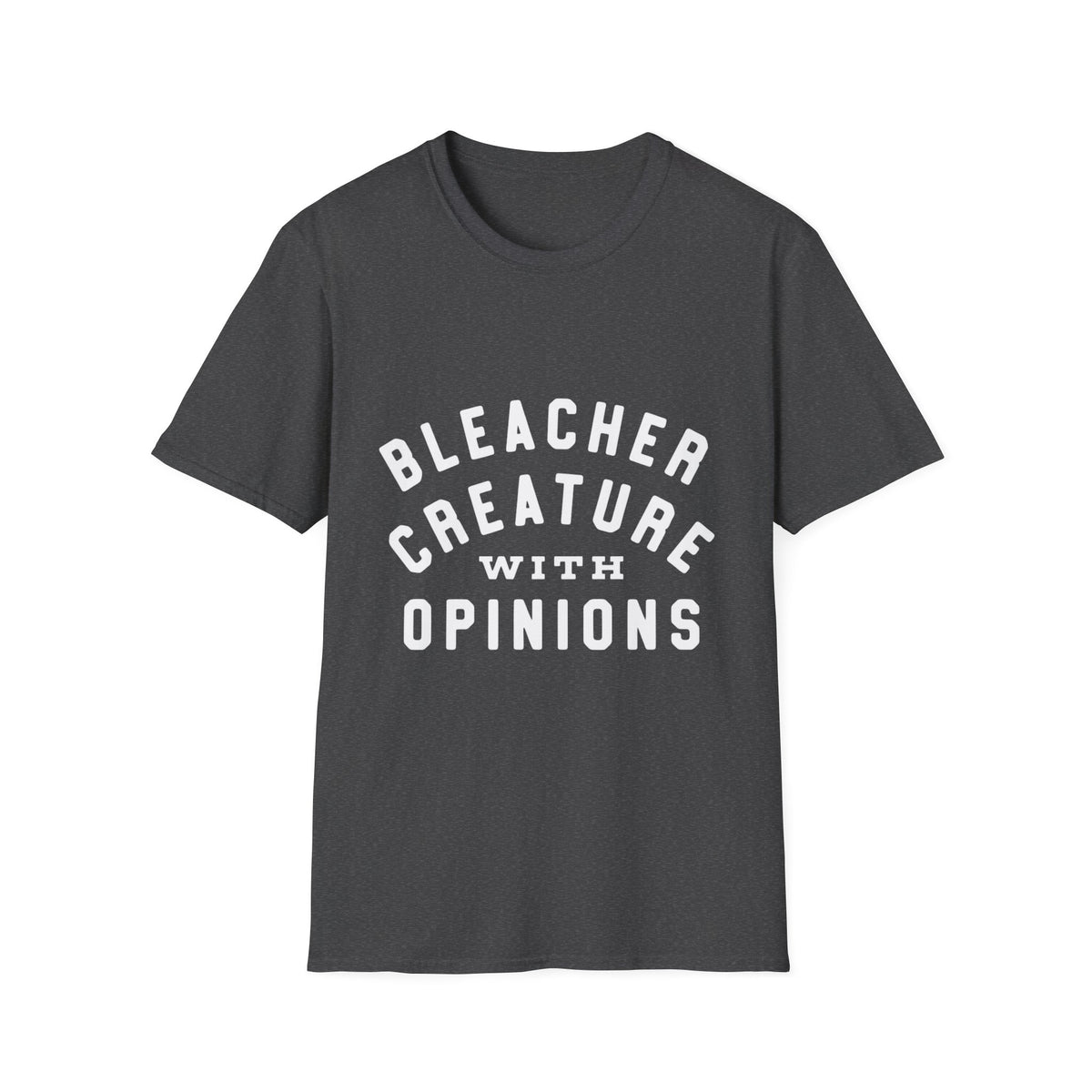 Bleacher Creature With Opinions T‑Shirt