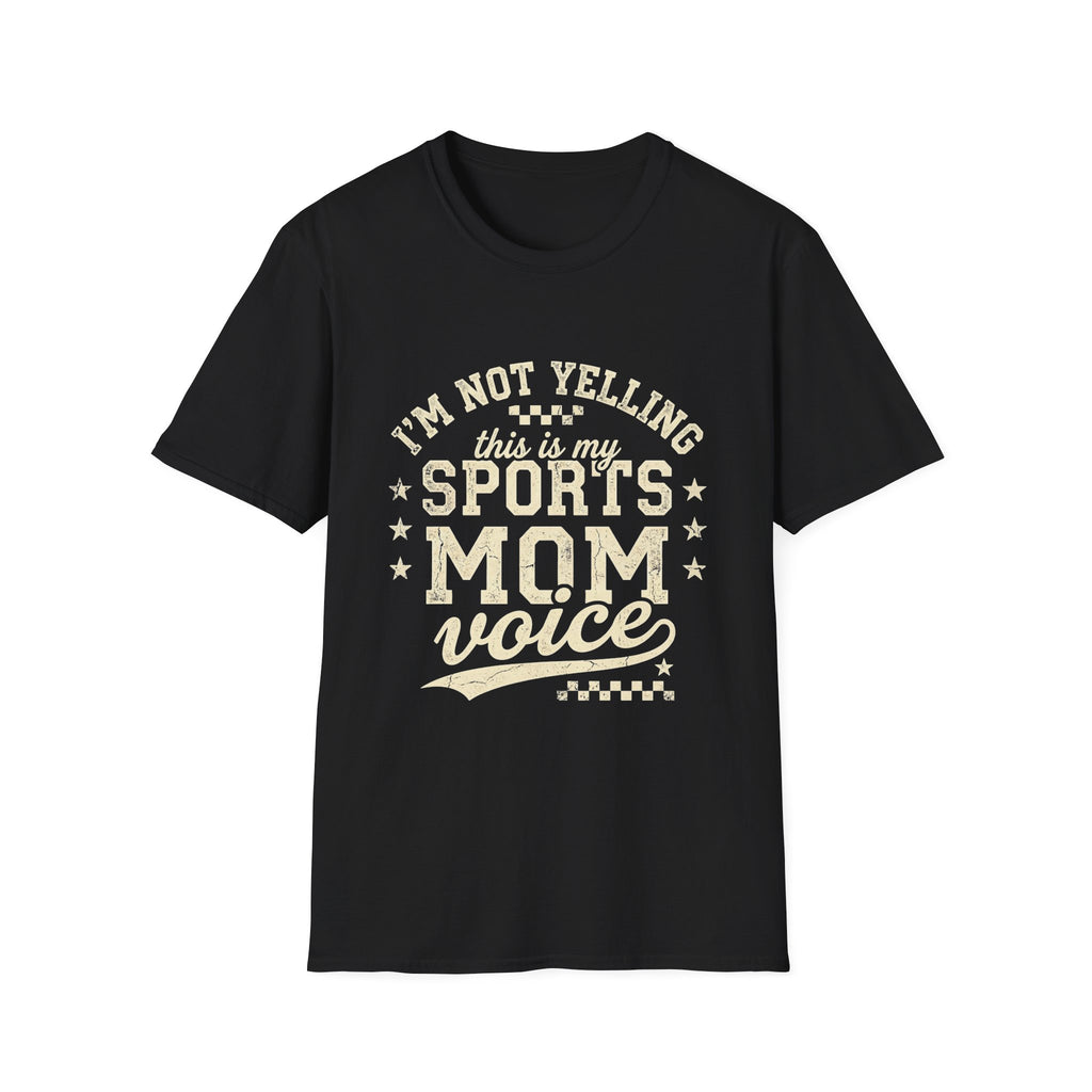 I'm Not Yelling This Is My Sports Mom Voice T-Shirt