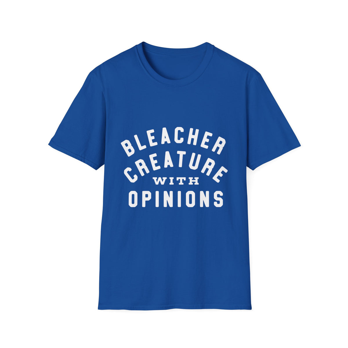 Bleacher Creature With Opinions T‑Shirt